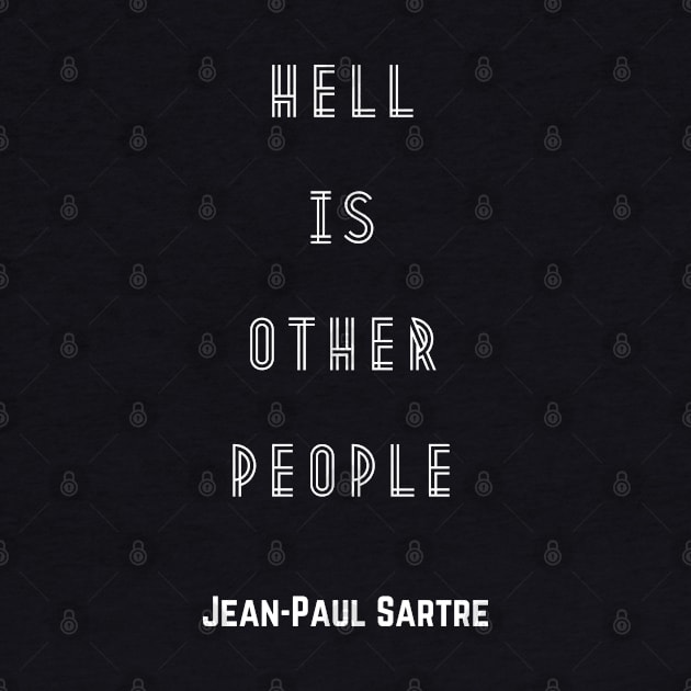 Sartre quote: Hell is other people, version 2 by artbleed